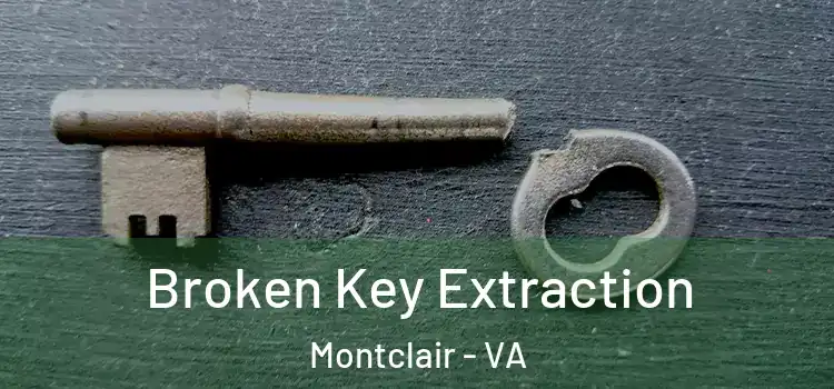 Broken Key Extraction Montclair - VA