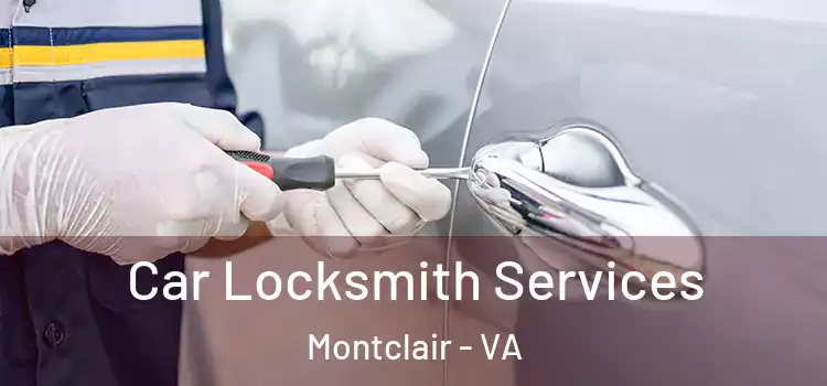  Car Locksmith Services Montclair - VA