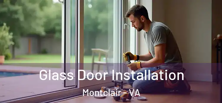  Glass Door Installation Montclair - VA