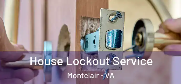  House Lockout Service Montclair - VA