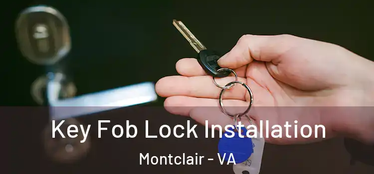  Key Fob Lock Installation Montclair - VA