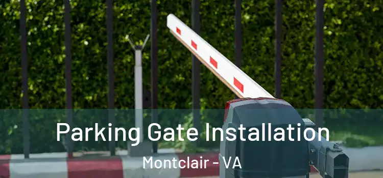 Parking Gate Installation Montclair - VA